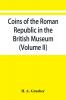 Coins of the Roman Republic in the British Museum (Volume II)