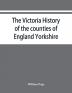 The Victoria history of the counties of England Yorkshire