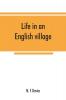 Life in an English village; an economic and historical survey of the parish of Corsley in Wiltshire