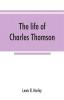 The life of Charles Thomson secretary of the Continental congress and translator of the Bible from the Greek