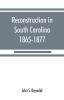 Reconstruction in South Carolina 1865-1877