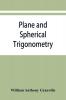 Plane and spherical trigonometry and Four-place tables of logarithms