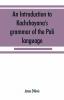 An introduction to Kachchāyana's grammar of the Pāli language