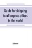 Guide for shipping to all express offices in the world