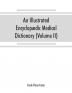 An illustrated encyclopædic medical dictionary. Being a dictionary of the technical terms used by writers on medicine and the collateral sciences in the Latin English French and German languages (Volume II)