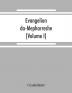 Evangelion da-Mepharreshe : the Curetonian Version of the four gospels with the readings of the Sinai palimpsest and the early Syriac patristic evidence (Volume I)