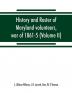 History and roster of Maryland volunteers war of 1861-5 (Volume II)