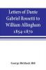 Letters of Dante Gabriel Rossetti to William Allingham 1854-1870