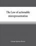 The law of actionable misrepresentation stated in the form of a code followed by a commentary and appendices