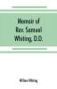 Memoir of Rev. Samuel Whiting D.D. and of his wife Elizabeth St. John with references to some of their English ancestors and American descendants