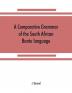 A comparative grammar of the South African Bantu language comprising those of Zanzibar Mozambique the Zambesi Kafirland Benguela Angola the Congo the Ogowe the Cameroons the lake region etc