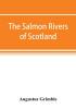 The salmon rivers of Scotland