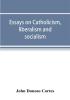 Essays on catholicism liberalism and socialism