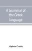 A grammar of the Greek language