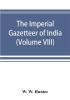 The Imperial Gazetteer of India (Volume VIII) Karens to Madnagarh