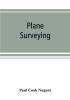 Plane surveying. A text and reference book for the use of students in engineering and for engineers generally