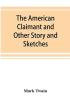 The American Claimant and Other Story and Sketches