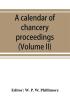 A calendar of chancery proceedings. Bills and answers filed in the reign of King Charles the First (Volume II)