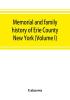 Memorial and family history of Erie County New York (Volume I)