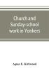 Church and Sunday-school work in Yonkers