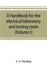 A handbook for the electrical laboratory and testing room (Volume I)