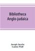 Bibliotheca anglo-judaica. A bibliographical guide to Anglo-Jewish history