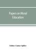 Papers on moral education communicated to the first International Moral Education Congress held at the University of London September 25-29 1908;