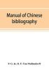 Manual of Chinese bibliography being a list of works and essays relating to China