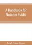 A handbook for notaries public and commissioners of deeds of New York