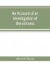 An account of an investigation of the sickness and mortality experience of the I.O.O.F. Manchester Unity during the five years 1893-1897