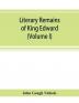 Literary remains of King Edward the Sixth. Edited from his autograph manuscripts with historical notes and a biographical memoir (Volume I)