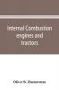 Internal combustion engines and tractors their development design construction function and maintenance