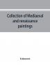 Collection of mediaeval and renaissance paintings Fogg Art Museum Harvard University