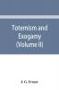 Totemism and exogamy a treatise on certain early forms of superstition and society (Volume II)