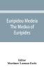 Euripidou Medeia; The Medea of Euripides