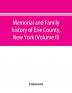 Memorial and family history of Erie County New York (Volume II)