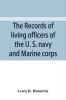 The records of living officers of the U. S. navy and Marine corps