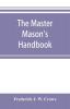 The master Mason's handbook