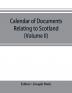 Calendar of documents relating to Scotland preserved in Her Majesty's Public Record Office London (Volume II)