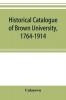 Historical catalogue of Brown University 1764-1914