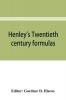 Henley's Twentieth century formulas recipes and processes; containing ten thousand selected household and workshop formulas recipes processes and moneysaving methods for the practical use of manufacturers mechanics housekeepers and home workers