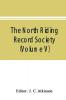 The North Riding Record Society for the Publication of Original Documents relating to the North Riding of the County of York (Volume V) Quarter sessions records