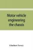 Motor vehicle engineering; the chassis