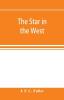 The star in the West; a critical essay upon the works of Aleister Crowley