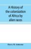 A history of the colonization of Africa by alien races