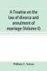 A treatise on the law of divorce and annulment of marriage