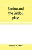 Sardou and the Sardou plays