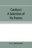 Carducci; A Selection of his Poems with verse translations notes and three introductory Essays