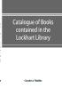 Catalogue of books contained in the Lockhart Library and in the Library of the London Missionary Society