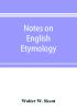 Notes on English etymology; chiefly reprinted from the Transactions of the Philological society